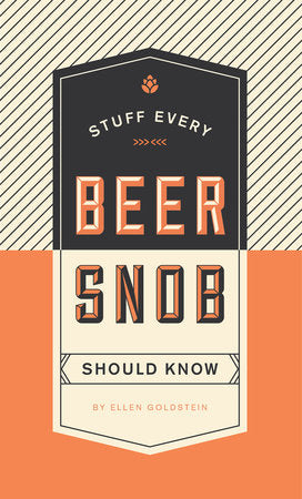 Stuff Every Beer Snob Should Know | Ellen Goldstein