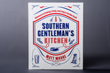 A Southern Gentleman's Kitchen | Adventures in Cooking, Eating, and Living in the New South | Matt Moore - Manready Mercantile