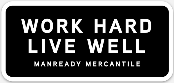 Sticker | Work Hard Live Well | Rectangle | Manready Mercantile